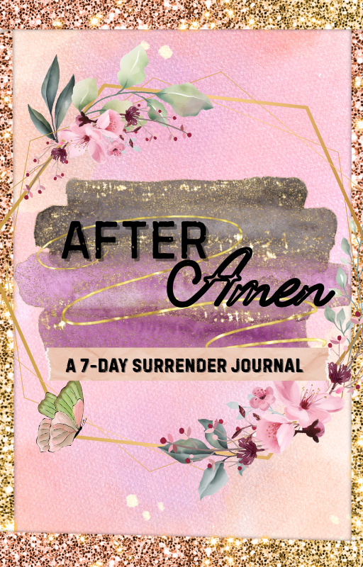 After Amen: A 7-Day Surrender Journal